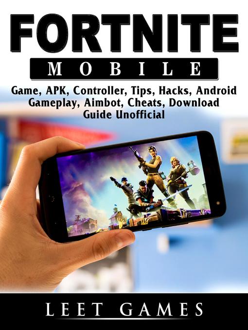 Title details for Fortnite Mobile Game, APK, Controller, Tips, Hacks, Android, Gameplay, Aimbot, Cheats, Download Guide  Unofficial by Leet Games - Available